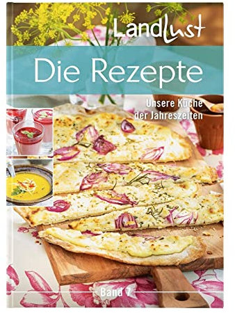 Landlust - Die Rezepte 7: Unsere Küche der Jahreszeiten