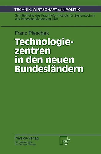 Technologiezentren in den neuen Bundesländern. Wissenschaftliche Analyse und Begleitung des Modellversuchs Auf- und Ausbau von Technologie- und ... Wirtschaft und Politik, 14, Band 14)