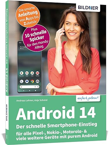 Android 14 - Der schnelle Smartphone-Einstieg - Für Einsteiger ohne Vorkenntnisse: für alle Pixel-, Nokia-, Motorola- & viele weitere Geräte mit purem Android