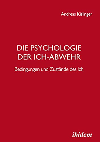 Die Psychologie der Ich-Abwehr: Bedingungen und Zustände des Ich