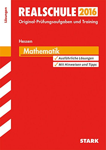 STARK Abschlussprüfung Realschule Hessen - Mathematik Lösungsheft: Original-Prüfungsaufgaben und Training. Ausführliche Lösungen. Mit Hinweisen und Tipps