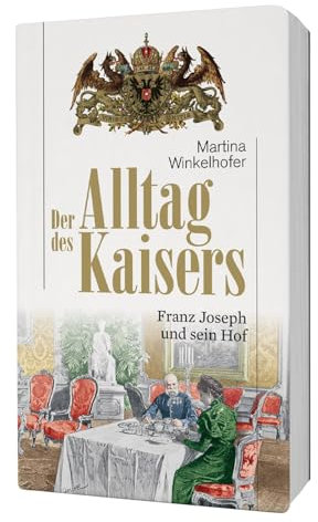 Der Alltag des Kaisers. Franz Joseph und sein Hof (HAYMON TASCHENBUCH)