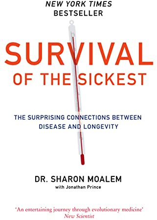 Survival of the Sickest: The Surprising Connections Between Disease and Longevit
