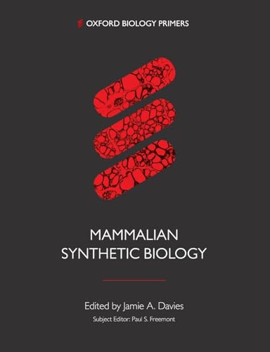 Synthetic Biology in Mammals (Oxford Biology Primers)