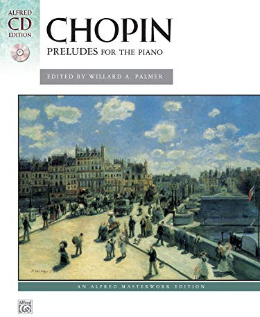 Chopin: Preludes for the Piano: A Practical Performing Edition (incl. CD) (Alfred Masterwork CD Edition)
