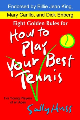 Eight Golden Rules for How to Play Your Best Tennis