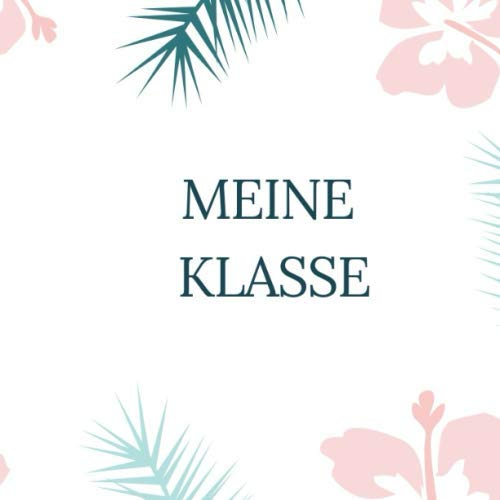 Meine Klasse: Ein Erinnerungsbuch für Lehrer/-innen I Abschiedsgeschenk für Lehrer von Schülern I Dankeschön für Lehrer I Individuelles Geschenk für ... Klasse I Danksagung an Lehrer I 67 Seiten
