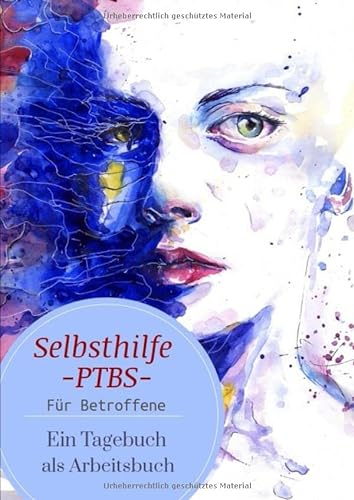 Selbsthilfe PTBS. Für Betroffene. Ein Tagebuch als Arbeitsbuch. Zum Ausfüllen und Ankreuzen.: Ein Arbeitsbuch und Ratgeber für sich selbst und zur ... (Tagebücher Doreen Schmidt, Band 4)
