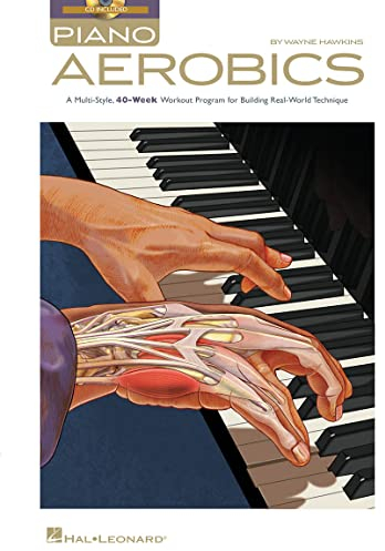 Piano Aerobics: Lehrmaterial, CD für Klavier (Book & CD): A Multi-style, 40-week Workout Program for Building Real-world Technique