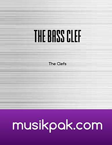 The Bass Clef: Learn and Practice The Notes of The Bass Clef (The Clefs, Band 2)
