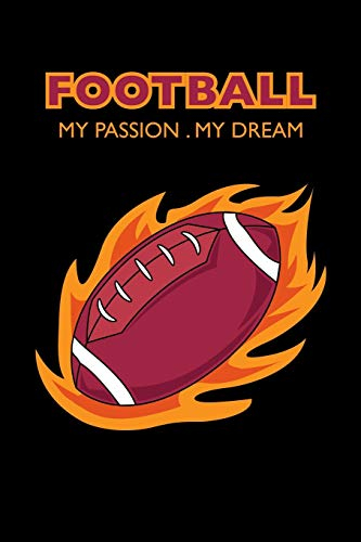 Football My Passion My Dream: American Football Journal for Boys 6x9 Wide Rule Lined Notebook