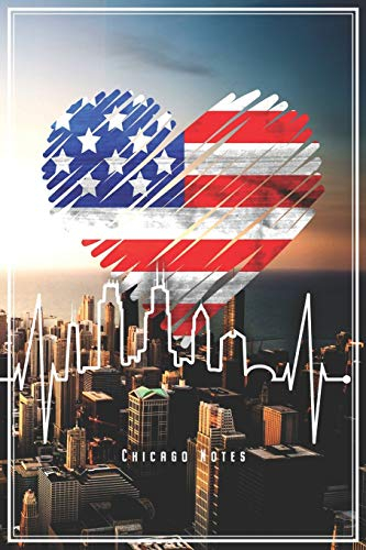 Chicago Notes: Chicago USA Notizbuch Skyline Herzschlag Planer Tagebuch (Liniert, 15 x 23 cm, 120 Linierte Seiten, 6 x 9) Lustiges Geschenk Für Chicago Fans