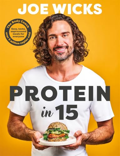 Protein in 15: Easy, tasty, unprocessed meals for everyone