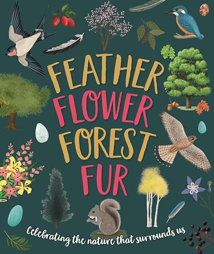 Feather, Flower, Forest, Fur: Celebrating The Nature That Surrounds Us