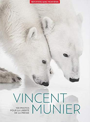 100 FOTOS VINCENT MUNIER LIBERTAD PRENSA: 100 photos pour la liberté de la presse