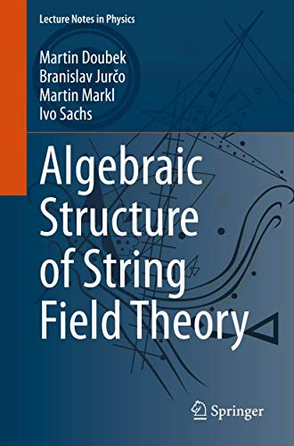 Algebraic Structure of String Field Theory (Lecture Notes in Physics)
