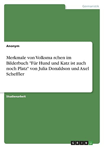 Merkmale von Volksma¿rchen im Bilderbuch Für Hund und Katz ist auch noch Platz von Julia Donaldson und Axel Scheffler
