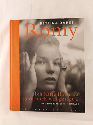 Romy. Ich hätte Ihnen so gern noch was gesagt. Eine Biographie