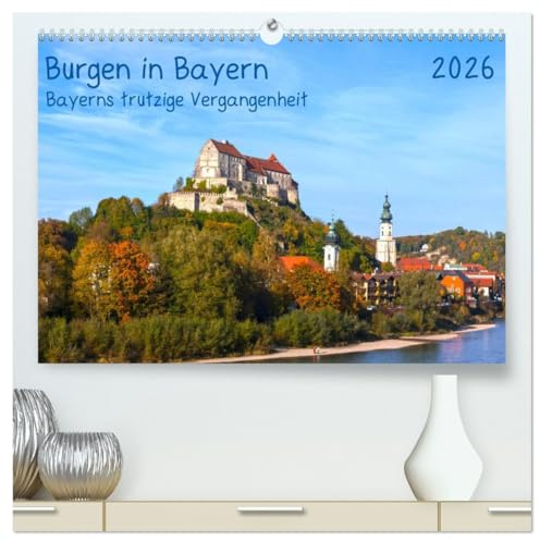 Burgen in Bayern Bayerns trutzige Vergangenheit (hochwertiger Premium Wandkalender 2026 DIN A2 quer), Kunstdruck in Hochglanz: Ritterliche Baudenkmäler aus dem mittelalterlichen Bayern (CALVENDO Orte)