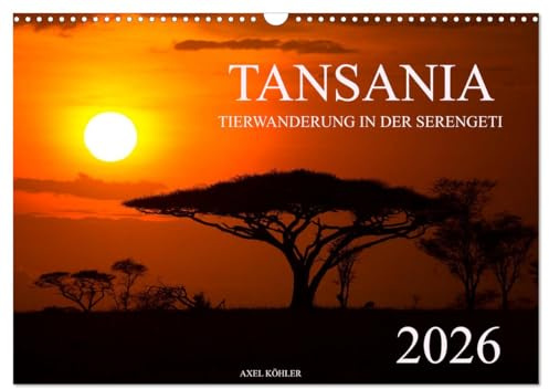Tansania - Tierwanderung in der Serengeti (Wandkalender 2026 DIN A3 quer), CALVENDO Monatskalender: Wunderschöne Natur- und Tierfotografien aus der Serengeti in Tansania. (CALVENDO Natur)