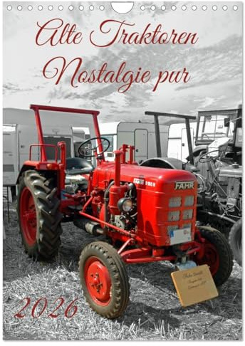 Alte Traktoren Nostalgie pur (Wandkalender 2026 DIN A4 hoch), CALVENDO Monatskalender: Die liebevoll restaurierten Trecker aus vergangenen Zeiten ... höher schlagen lassen. (CALVENDO Hobbys)