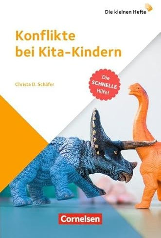 Die kleinen Hefte: Konflikte bei Kita-Kindern: Die schnelle Hilfe!. Ratgeber