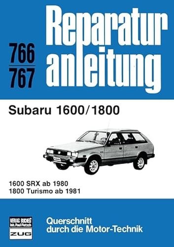 Subaru 1600/1800: 1600 SRX ab 1980/ 1800 Turismo ab 1981 // Reprint der 1. Auflage 1985 (Reparaturanleitungen)