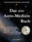 Das neue Astro-Medizin Buch: Das große Lehrbuch für Astrologie und Astro-Medizin