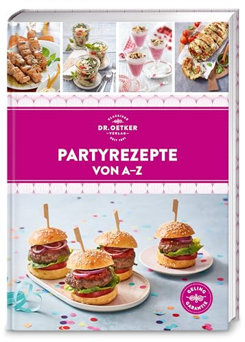 Partyrezepte von A–Z: Das Beste für Feste und Gäste – schnell, gelingsicher und preiswert. Über 120 Rezepte für entspanntes Feiern (A-Z Reihe)