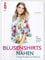Blusenshirts nähen: Luftige Modelle aus Webware