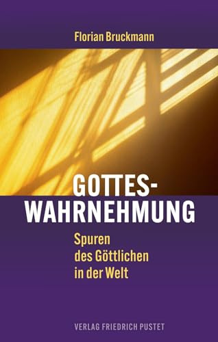 Gotteswahrnehmung: Spuren des Göttlichen in der Welt