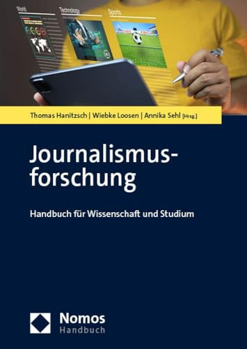 Journalismusforschung: Handbuch für Wissenschaft und Studium (NomosHandbuch | NomosHandbook)
