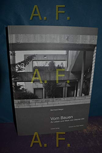 Vom Bauen: Zu Leben und Werk von Ottokar Uhl