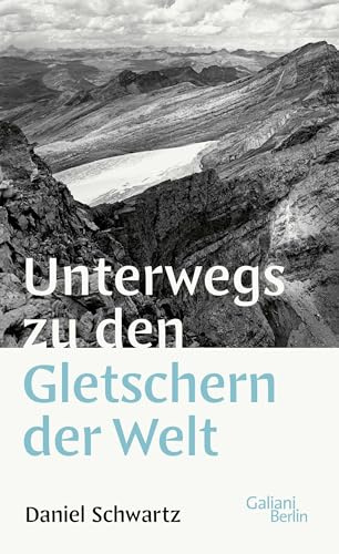 Unterwegs zu den Gletschern der Welt