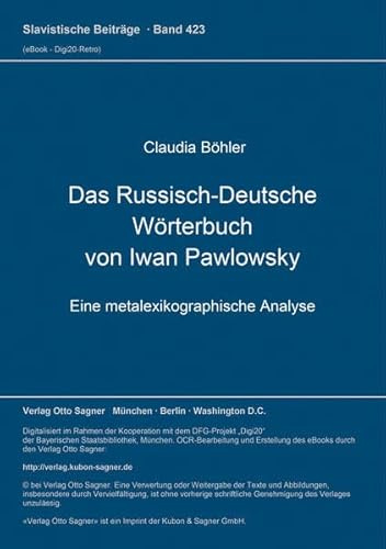Das Russisch-Deutsche Wörterbuch von Iwan Pawlowsky: Eine metalexikographische Analyse: Eine metalexikographische Analyse. Dissertationsschrift (Slavistische Beiträge, Band 423)