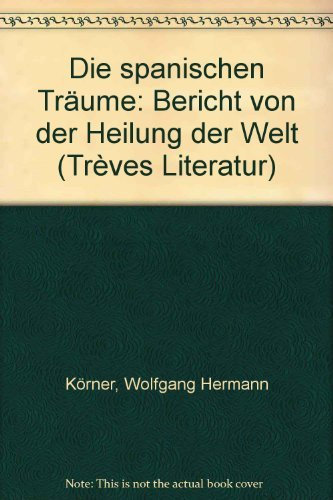 Die spanischen Träume: Bericht von der Heilung der Welt (trèves literatur)