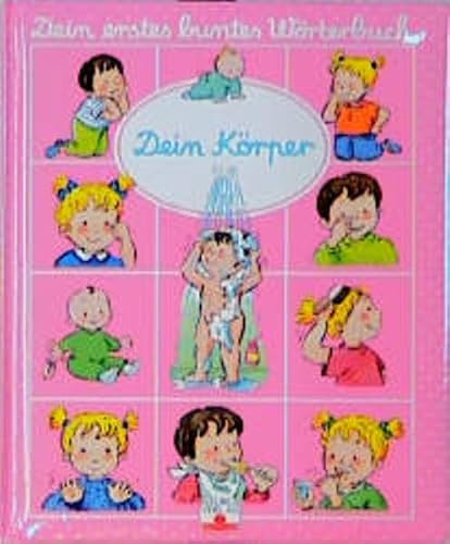 Dein Körper (Dein erstes buntes Wörterbuch)