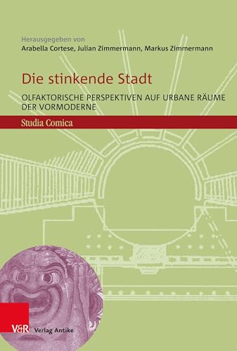 Die stinkende Stadt: Olfaktorische Perspektiven auf urbane Räume der Vormoderne (Studia Comica)