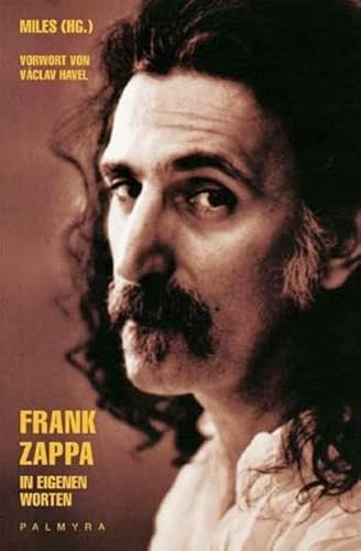 Frank Zappa: In eigenen Worten: Vorw. v. Vaclav Havel