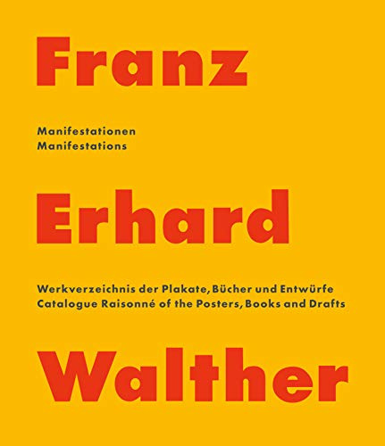 Franz Erhard Walther – Manifestationen | Manifestations. Werkverzeichnis der Plakate, Bücher & Entwürfe – 1958–2020: Manifestationen. Werkverzeichnis der Plakate, Bücher und Entwürfe 1958 – 2020