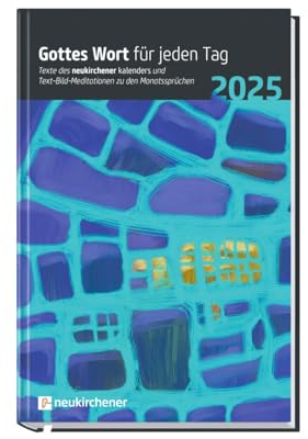 Gottes Wort für jeden Tag 2025 - Texte des Neukirchener Kalenders und Text-Bild-Meditationen zu den Monatssprüchen