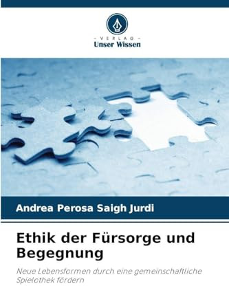 Ethik der Fürsorge und Begegnung: Neue Lebensformen durch eine gemeinschaftliche Spielothek fördern