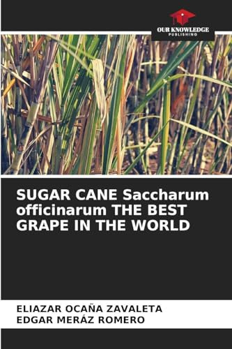 SUGAR CANE Saccharum officinarum THE BEST GRAPE IN THE WORLD: DE