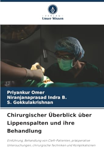 Chirurgischer Überblick über Lippenspalten und ihre Behandlung: Einführung, Behandlung von Cleft-Patienten, präoperative Untersuchungen, chirurgische Techniken und Komplikationen