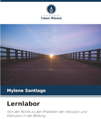 Lernlabor: Von der Politik zu den Praktiken der Inklusion und Exklusion in der Bildung