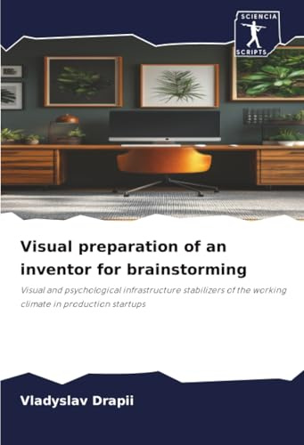 Visual preparation of an inventor for brainstorming: Visual and psychological infrastructure stabilizers of the working climate in production startups