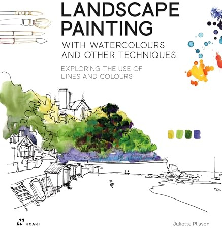 Landscape Painting with Watercolours and Other Techniques: Exploring The Use of Lines and Colours