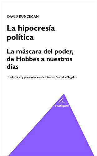 La hipocresia política : la máscara del poder, de Hobbes a nuestros días