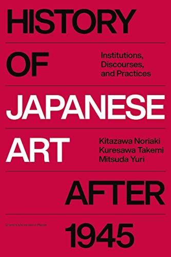 History of Japanese Art after 1945: Institutions, Discourse, Practice