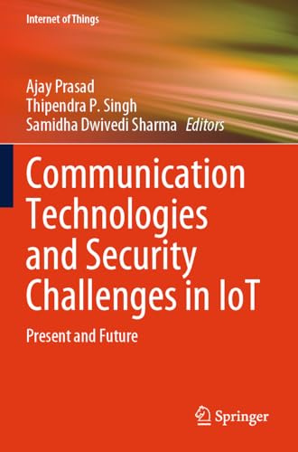 Communication Technologies and Security Challenges in IoT: Present and Future (Internet of Things)